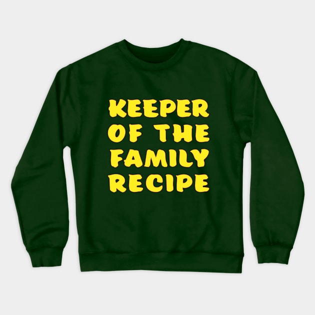 Keeper of the Family Recipe Crewneck Sweatshirt by KPC Studios